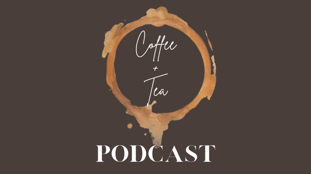 Logo for the Coffee & Tea podcast. A rustic hand-drawn coffee ring with the words "Coffee & Tea" in a warm, coffee shop–style font and "Podcast" centered below.